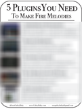 5 Plugins You Need To Make Fire Melodies - PDF